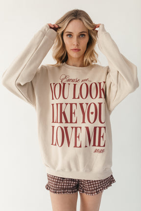 You Look Like You Love Me Sweatshirt